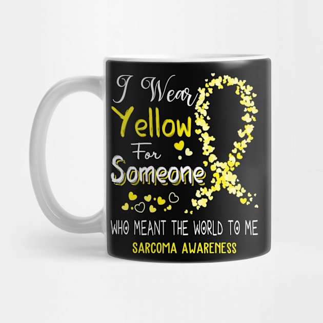 I Wear Yellow For Someone Who Meant The World To Me Sarcoma Awareness Support Sarcoma Warrior Gifts by ThePassion99